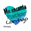 Me encanta
Platicar
Contigo
Soy Choopomilg