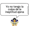 Yo no tengo la
culpa de la
ineptitud ajena
@YoSoyTeba