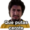 Que putas cerote