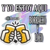 Y YO ESTOY AQUI
@Aranza BORRACHO
LOCO