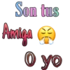 Son tus
Amiga
o yo