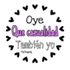 Oye
Que casualhdad
También yo
SoyChooqamilg