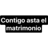 Contigo asta el
matrimonio