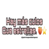 Hay más culos
Que estrellas.
@jairzepedalopez