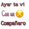 Ayer te vi
Con un
Compañero
