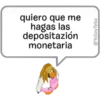 quiero que me
hagas las
depositazión
monetaria
@YoSoyTeba