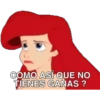 COMO ASÍ QUE NO
TIENES GANAS?