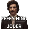 EEEEY NIÑO JODER
