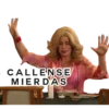 CALLENSE
MIERDAS