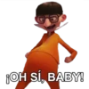 ¡OH SÍ, BABY!