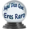 Dice Que
Aquí Dice
Eres Raro
