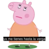 ya me tienes hasta la verga