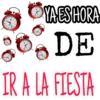 OYAES HORA
DE
IR A LA FIESTA