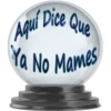 Aquí Dice Que
Ya No Mames