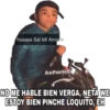 Yaaaaa Sal Mi Amorn
AxPerHdz
NO ME HABLE BIEN VERGA, NETA WE
ESTOY BIEN PINCHE LOQUITO, EH
