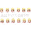 ALL EYES ON ME