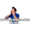Que venga un paramédico
¡No veo!