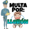 MULTA
POR:
LLORON
RES