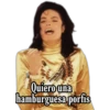 Quiero una
hamburguesa porfis