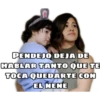 PENDEJO DEJA DE HABLAR TANTO QUE TE TOCA QUEDARTE CON EL NENE