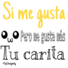 Si me qusta
Pero me gusta más
Tu carita
3.
и са
Say Choopmila
