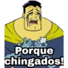 Porque
chingados!