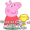 Gane el trofeo al
creer tus
mentiras jajs
