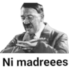 Ni madreees