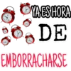 YA ESHORA
DE
EMBORRACHARSE