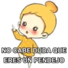 NO CABE DUDA QUE
ERES UN PENDEJO