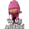 YA ME
ABURRÍ