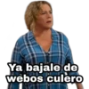 Ya bajale de
webos culero