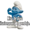 Mira de puro
flusionarse a lo pendejo.