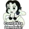 Contesta
pendeja!