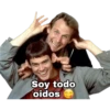 Soy todo
oidos