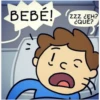 BEBÉ!
ZZZ ¿EH?
¿QUÉ?