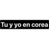 Tu y yo en corea