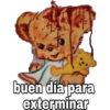 buen dia para
exterminar