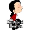 Dime que si
ilove you