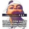 Ax
PerHa
Iy Ruca La Tres Huevos
IRALA, ¿CON QUIEN
ESTÁS HABLANDO?
HAZ DE ESTAR JUGANDO CANDY CRUSH