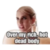 Rom
@ralladilaz
Over my rich, hot
dead body