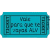 TICKET
Vale
para que te
vayas ALV
TICKET
@fheerl