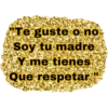Te guste o no
Soy tu madre
Y me tienes
Que respetar
