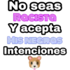 No seas
Racista
Y acepta
MIS NEGRAS
Intenciones