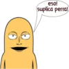 eso!
suplica perra!