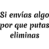 Si envías algo
por que putas
eliminas