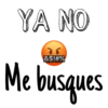 YA NO
&$!#%
Me busques