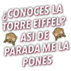 ¿CONOCES LA
TORRE EIFFEL?
ASI DE
PARADA ME LA
PONES