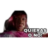 QUIERAS
O NO!