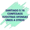 SANTIAGO 5:16
CONFESAOS
VUESTRAS OFENSAS
UNOS A OTROS
+370